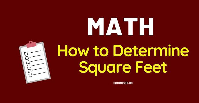 How to Determine Square Feet: A Comprehensive Guide
