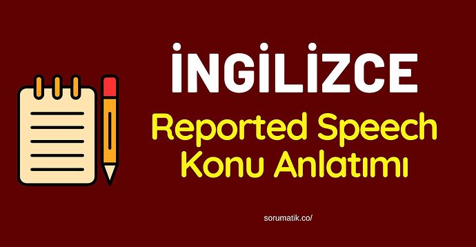 reported speech konu anlatımı (1)