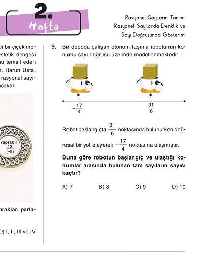 Bir depoda çalışan otonom taşıma robotunun konumu sayı doğrusu üzerinde modellenmektedir.