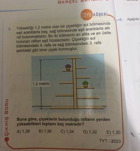 GERÇEL ATI ÖSYM) KÖŞESİ Yüksekliği 1,2 metre olan bir çiçekliğin sol bölmesinde eşit...