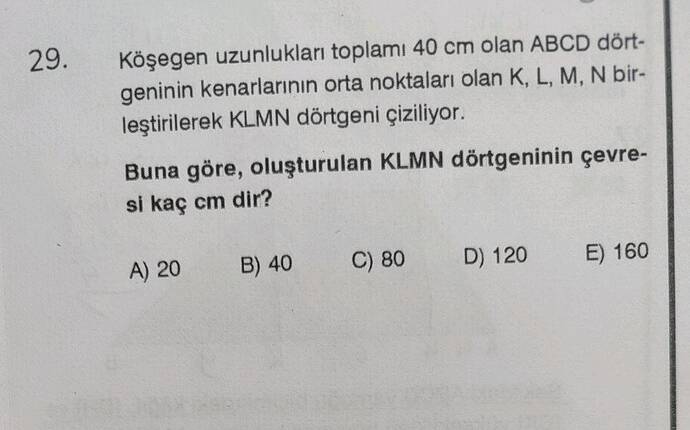 Köşegen uzunlukları toplamı 40 cm olan ABCD dörtgeninin kenarlarının orta noktaları...