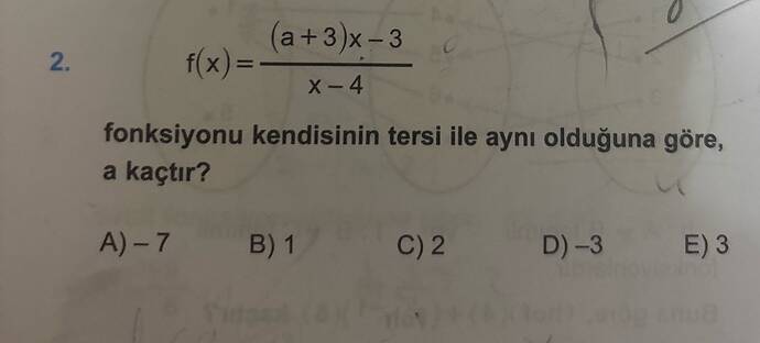 2 f(x) = (a+3)x -3 X-4 fonksiyonu kendisinin tersi ile aynı olduğuna göre, a kaçtır?
