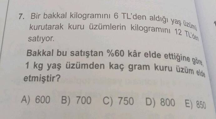 Bir bakkal kilograminı 6 TL'den aldiği yaŞ Üzim kurutarak kuru üzümlerin kilogramını 12...