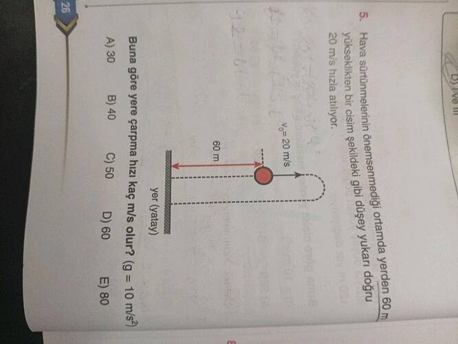 Hava sürtünmelerinin önemsenmediği ortamda yerden 60 m yükseklikten bir cisim şekildeki...