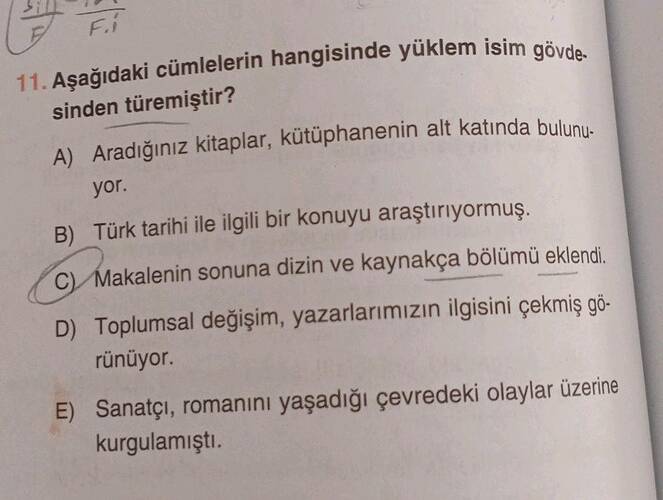 Aşağıdaki cümlelerin hangisinde yüklem isim gövdesinden türemiştir?