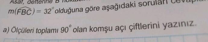 m(widehat FBC ) = 32ⁱrc olduğuna göre aşağıdaki soruları cevaplayınız.
