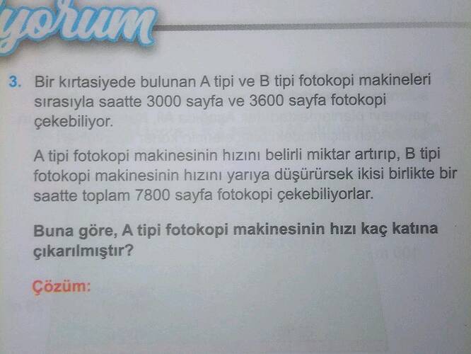 Bir kırtasiyede bulunan A tipi ve B tipi fotokopi makineleri sırasıyla saatte 3000...