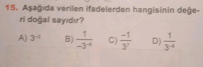 Aşağıda verilen ifadelerden hangisinin değe- ri doğal sayidır?