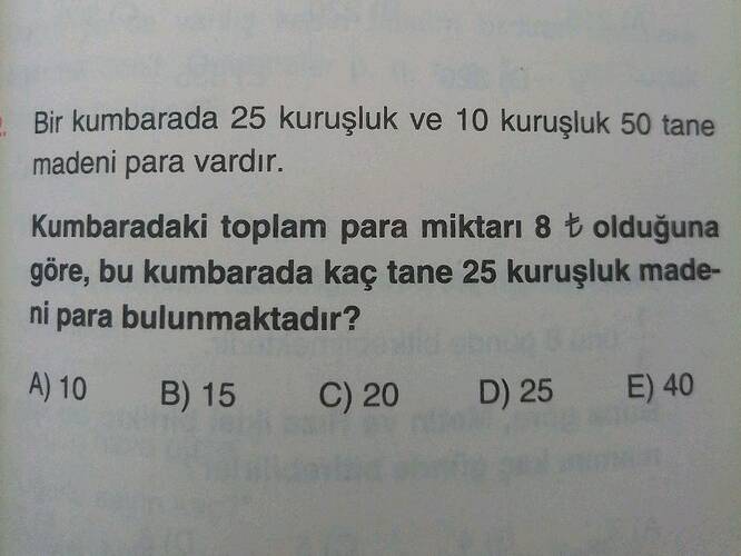 Kumbaradaki toplam para miktarı 8 ₺ olduğuna göre, bu kumbarada kaç tane 25 kuruşluk...