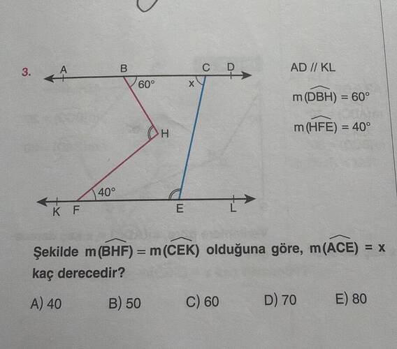 AD I/ KL m (DBH) = 60° m (HFE) = 40° 40° Şekilde m (BHF) = m (CEK) olduğuna göre,...