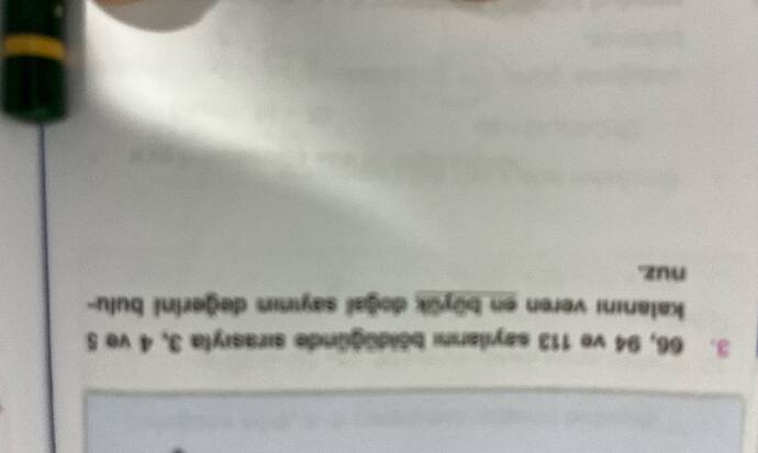 66, 94 ve 113 sayılarını böldüğünde sırasıyla 3, 4 ve 5 kalanını veren en büyük doğal...