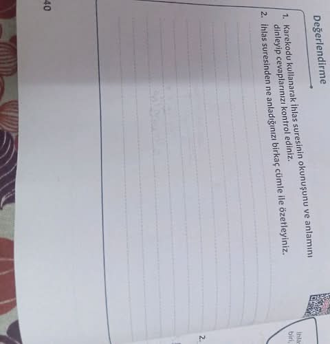 Karekodu kullanarak İhlas suresinin okunuşunu ve anlamını dinleyip cevaplarınızı...