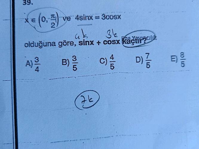 x ın (0, π/2) ve 4sin x = 3os x olduğuna göre, sin x + os x kaçtır?