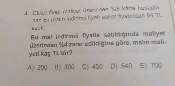 Etiket fiyatı maliyet üzerinden %8 kârla hesapla- nan bir malın indirimli fiyatı etiket...