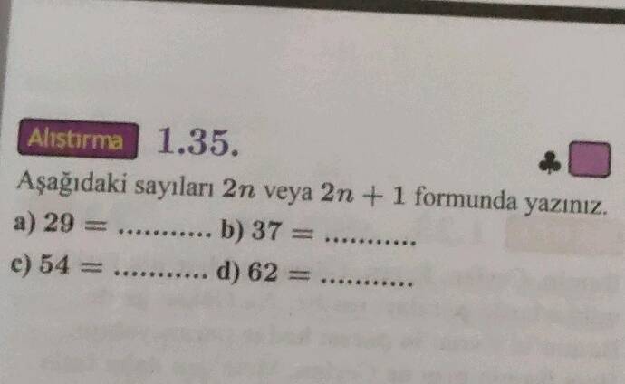 Aşağıdaki sayıları 2n veya 2n + 1 formunda yazınız.