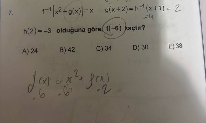 7 etata -x g(x+2) = h(x+1) = 2 h(2) = -3 olduğuna göre, f(-6) kaçtır?
