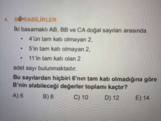 İki basamaklı AB, BB ve CA doğal sayıları arasında 4'ün tam katı olmayan 2, 5'in tam...