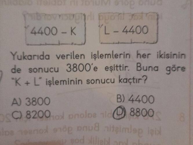 4400 - K'L- 4400 Yukarıda verilen işlemlerin her ikisinin de sonucu 3800'e eşittir.
