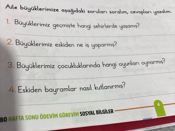 Aile büyüklerimize aşağıdaki soruları soralım, cevapları yazalım.