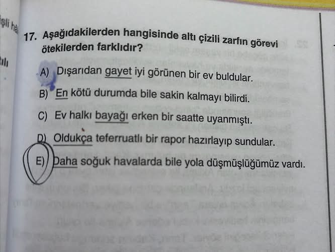 Aşağıdakilerden hangisinde altı çizili zarfın görevi ötekilerden farklıdır?