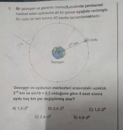 5 Bir gezegen ve gezenin merkez) etrafinda çembersel hareket eden uydusuna ait bir...