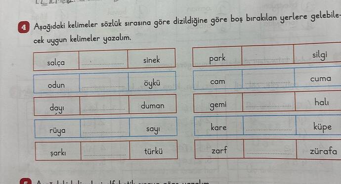 4 Aşağıdaki kelimeler sözlük sırasına göre dizildiğine göre boş birakilan yerlere...