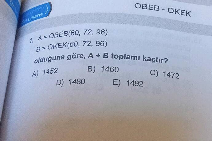 A= OBEB(60, 72, 96) B= OKEK(60, 72, 96) olduğuna göre, A + B toplamı kaçtır?