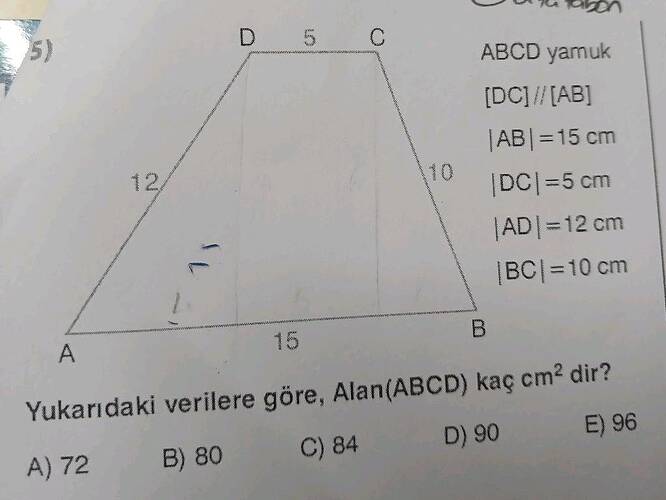A 12/ D 5 15 ABCD yamuk (DC / B Yukarıdaki verilere göre, Alan(ABCD) kaç cm² dir?