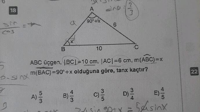 18 A 10 6 ABC üçgen, 1BC 10 cm, AC =6 cm, m(ABC) =x m(BAC) =90 +x olduğuna göre, tanx...