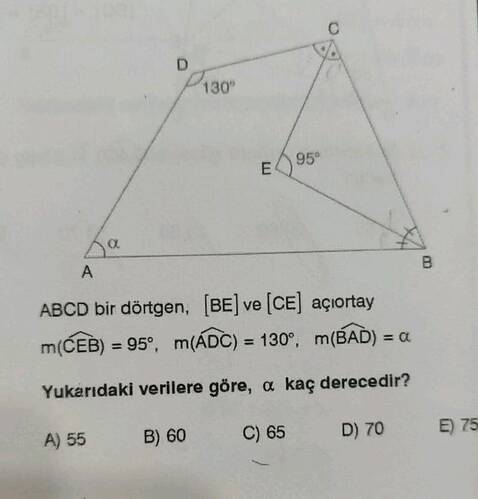 ABCD bir dörtgen, ve açıortay m(widehat CEB ) = 95irc , m(widehat ADC ) = 130irc ,...