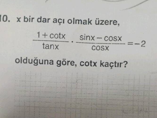x bir dar açı olmak üzere, (1 + ot x)/(tan x) dot (sin x - os x)/(os x) = -2 olduğuna...