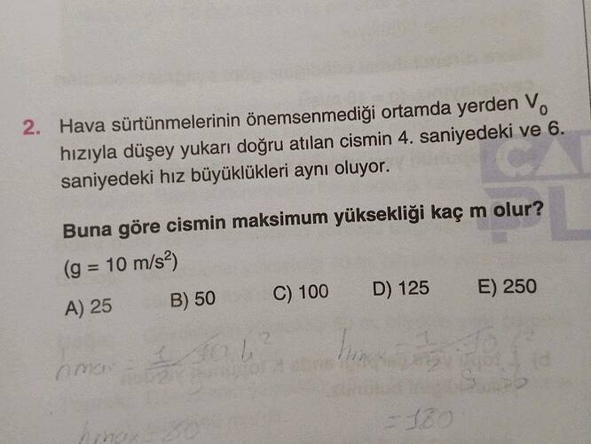 Hava sürtünmelerinin önemsenmediği ortamda yerden V₀ hızıyla düşey yukarı doğru atılan...