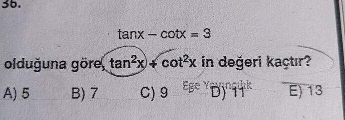 tan x - ot x = 3 olduğuna göre, tan² x + ot² x in değeri kaçtır?