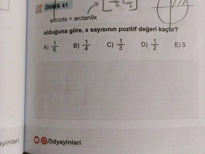 ayinlari ÖRŅEK 47 arccotx = arctan9x olduğuna göre, x sayısinin pozitif değeri kaçtır?