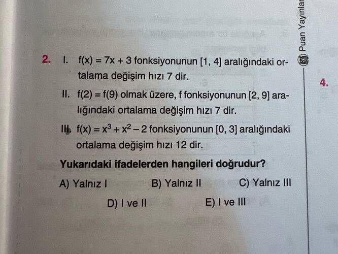 f(x) = 7x + 3 fonksiyonunun 1, 4 aralığındaki or- talama değişim hizı 7 dir.