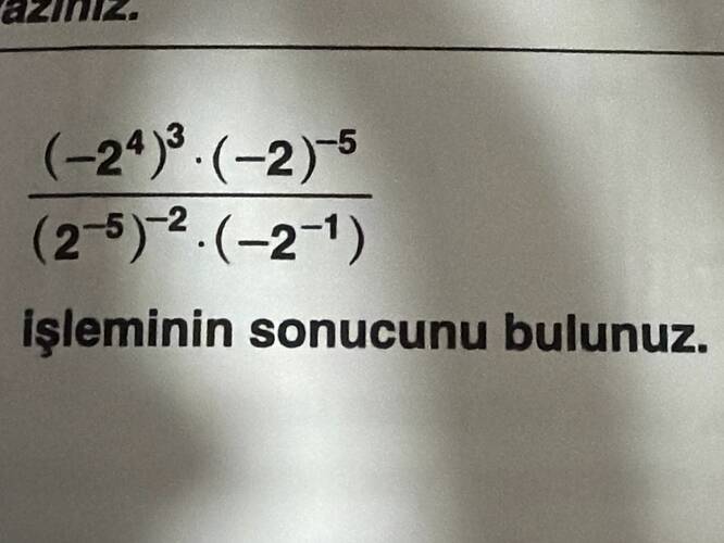 (-2⁴)³ dot (-2)-⁵ (2-⁵)-² dot (-2-¹) işleminin sonucunu bulunuz.