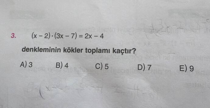 (x-2) dot (3x - 7) = 2x -4 denkleminin kökler toplamı kaçtır?