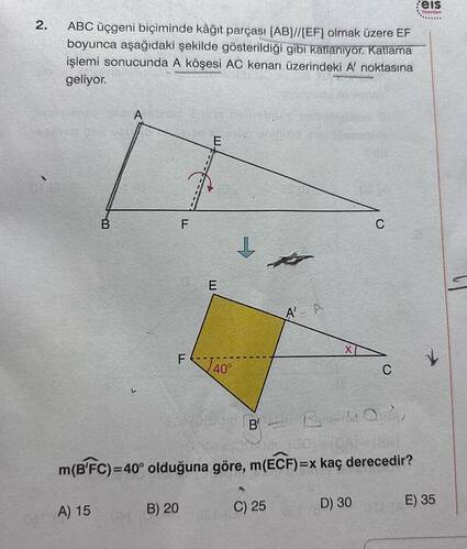 ABC üçgeni biçiminde kağıt parçası // olmak üzere EF boyunca aşağıdaki şekilde...