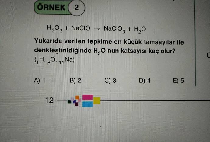 H₂O₂ + NaClO → NaClO₃ + H₂O Yukarıda verilen tepkime en küçük tamsayılar ile...