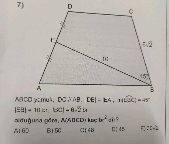 7) A E olduğuna göre, A(ABCD) kaç br dir?