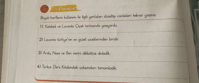 ETKİNLİK Büyuk harflerin kullonm le ilgili yanlişları düzetip cümleleri tekrar yaziniz...