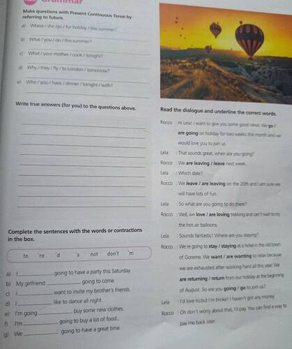 Make guestions with Present Continuous Terse by referring to future a Where /she Ago /...