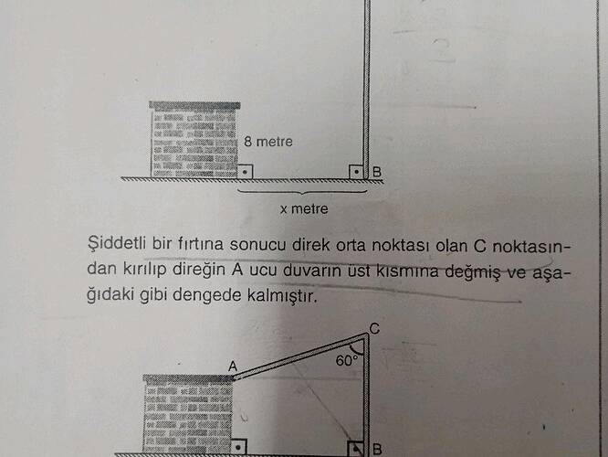 Şiddetli bir fırtına sonucu direk orta noktası olan C noktasından kırılıp direğin A ucu...