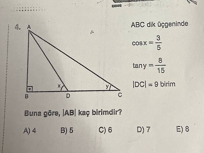ABC dik üçgeninde os x = 3/5 tan y = 8/15 Buna göre, AB kaç birimdir?