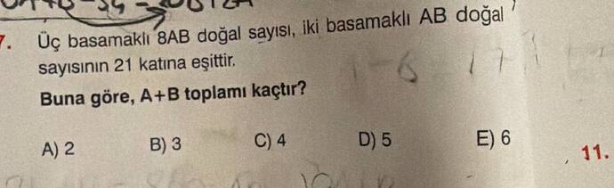 Uç basamaki 8AB doğal sayısI, iki basamaklı AB doğal sayisının 21 katina eşittir.