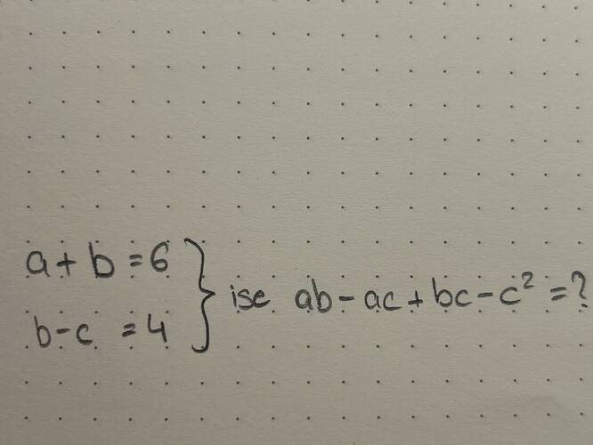 a+b=6 b-c=4 ise ab-ac+bc-c²=?