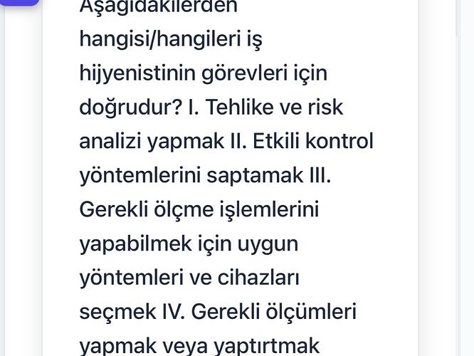 AŞagidakilérdèn hangisi/hangileri iş hijyenistinin görevleri için doğrudur?I.