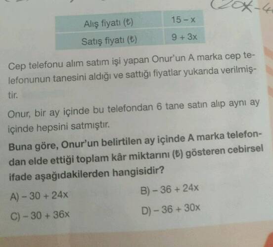 Aliş fiyatı (t) Satış fiyatı (t) A)-30 + 24X 15-x Cep telefonu alim satim işi yapan...