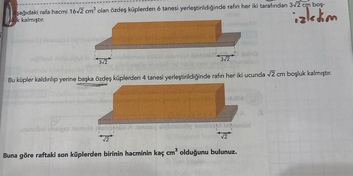 aşağıdaki rafa hacmi 16 karekök 2 cm olan Özdeş küplerden 6 tanesi yerleştirildiğinde...
